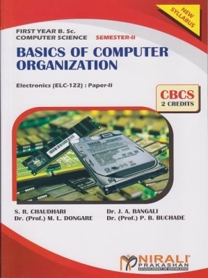 A textbook of basics of computer 		
organization: F.Y.B.Sc.(computer science) 	
: paper II, semester II(Paperback, Chaudhari , S. R., Bangali 	
, J. A., Dongare , M. L.)