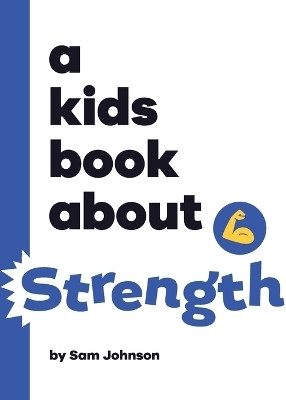 A Kids Book About Strength(English, Hardcover, Johnson Sam)