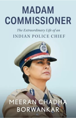 Madam commissioner The Extraordinary Life Of An Indian police Chief (English, Paperback )  - Madam commissioner : The Extraordinary Life Of An Indian police Chief (English, Paperback ) with 1 Disc(Paperback, Meeran Chadha) Madam commissioner The Extraordinary Life Of An Indian police Chief (English, Paperback )  - Madam commissioner : The Extraordinary Life Of An Indian police Chief (English, Paperback ) with 1 Disc(Paperback, Meeran Chadha)