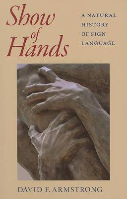 Show of Hands - A Natural History of Sign Language(English, Paperback, Armstrong David)
