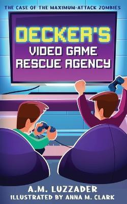 Decker's Video Game Rescue Agency(English, Paperback, Luzzader)