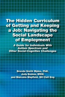 The Hidden Curriculum of Getting and Keeping a Job: Navigating the Social Landscape of Employment(English, Paperback, Myles Brenda Smith)