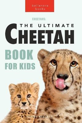 Cheetahs The Ultimate Cheetah Book for Kids(English, Paperback, Kellett Jenny)