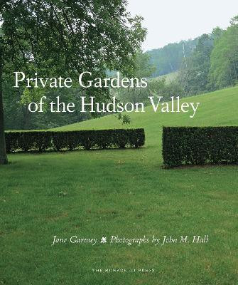 Private Gardens of the Hudson Valley(English, Hardcover, Garmey Jane)