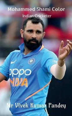 Mohammed Shami Color  - Indian Cricketer(English, Paperback, Pandey Vivek Kumar)