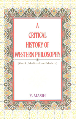 A Critical History of Western Philosophy
(Greek, Medieval and Modern)(Paperback, Y. Masih)
