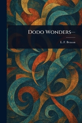 Dodo Wonders-(English, Paperback, Benson E F (Edward Frederic))