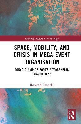 Space, Mobility, and Crisis in Mega-Event Organisation(English, Hardcover, Tzanelli Rodanthi)