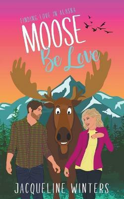 Moose Be Love(English, Paperback, Winters Jacqueline)