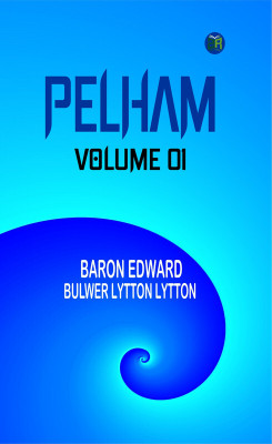 Pelham Volume 01(Paperback, Baron Edward Bulwer Lytton Lytton)