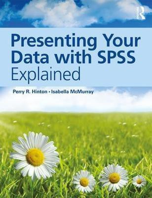 Presenting Your Data with SPSS Explained(English, Paperback, Hinton Perry R.)