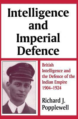 Intelligence and Imperial Defence(English, Hardcover, Popplewell Richard James)