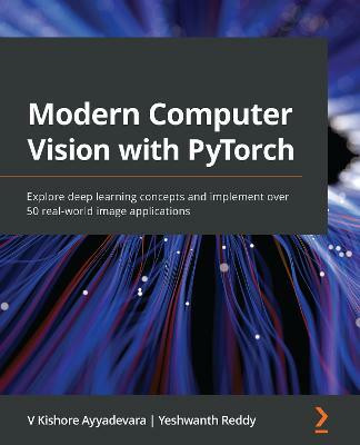 Modern Computer Vision with PyTorch(English, Paperback, Ayyadevara V Kishore)
