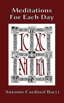 Meditations For Each Day(English, Hardcover, Bacci Antonio Cardinal)