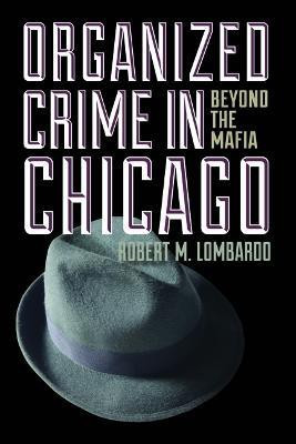 Organized Crime in Chicago(English, Paperback, Lombardo Robert M.)