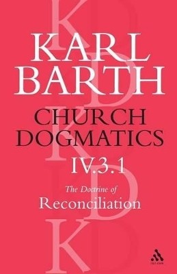 Church Dogmatics The Doctrine of Reconciliation, Volume 4, Part 3.1(English, Paperback, Barth Karl)