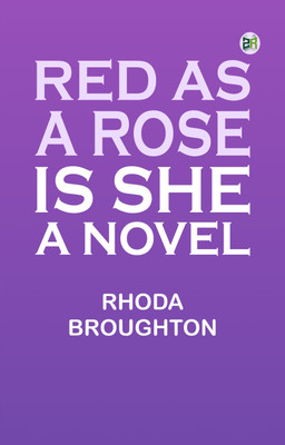 Red as a Rose is She: A Novel(Paperback, Rhoda Broughton)