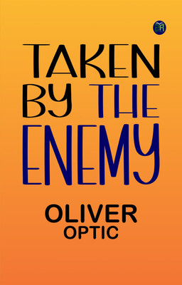 Taken by the Enemy(Paperback, Oliver Optic)