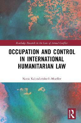 Occupation and Control in International Humanitarian Law(English, Hardcover, Kalandarishvili-Mueller Natia)