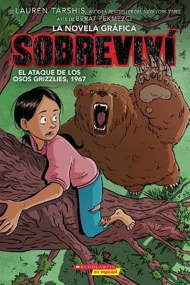 Sobrevivi El Ataque de Los Osos Grizzlies, 1967 (Graphix) (I Survived the Attack of the Grizzlies, 1967)(Spanish, Paperback, Tarshis Lauren)