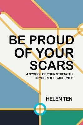 Be Proud of Your Scars(English, Paperback, Ten Helen)