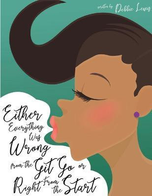 Either Everything Was Wrong from the Git Go or Right From the Start(English, Paperback, Lewis Debbie)