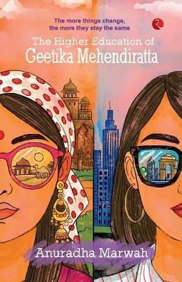 The Higher Education of Geetika Mehendiratta(Paperback, Anuradha Marwah)