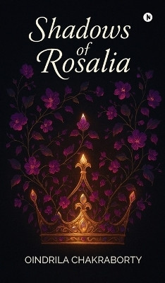 Shadows of Rosalia(English, Hardcover, Oindrila Chakraborty)