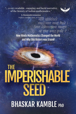 The Imperishable Seed: How Hindu Mathematics Changed the World and Why this History was Erased(Paperback, Bhaskar Kamble)