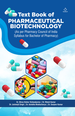 TextBook of Pharmaceutical Biotechnology -(As per Pharmacy Council of India Syllabus for Bachelor of Pharmacy)(Paperback, Dr.Dhruv Kishor Vishwakarma, Dr.Ritesh Kumar, Dr.Jashanjit Singh, Dr.Anindita Bhattacharya, Dr.Sanjeev Kumar)