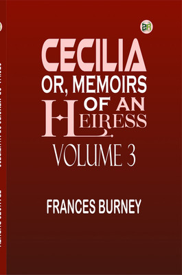 Cecilia; Or, Memoirs of an Heiress Volume 3(Paperback, Frances Burney)