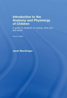 Introduction to the Anatomy and Physiology of Children(English, Hardcover, MacGregor Janet)