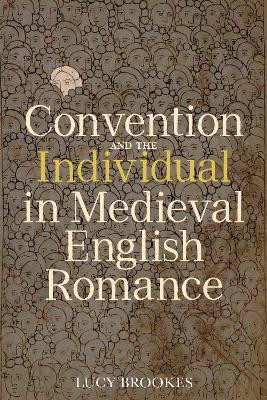 Convention and the Individual in Medieval English Romance(English, Hardcover, Brookes Lucy Dr)