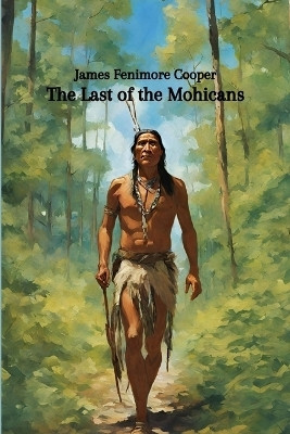 The Last of the Mohicans (Annotated)(English, Paperback, Cooper James Fenimore)
