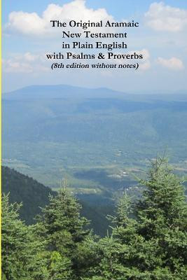 The Original Aramaic New Testament in Plain English with Psalms & Proverbs (8th Edition Without Notes)(English, Paperback, Bauscher David)