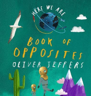 Here We Are: Book of Opposites(English, Board book, Jeffers Oliver)