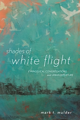 Shades of White Flight(English, Paperback, Mulder Mark T.)