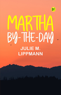 Martha By-the-Day(Paperback, Julie M. Lippmann)