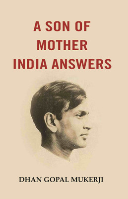 A Son of Mother India Answers(Paperback, Dhan Gopal Mukerji)