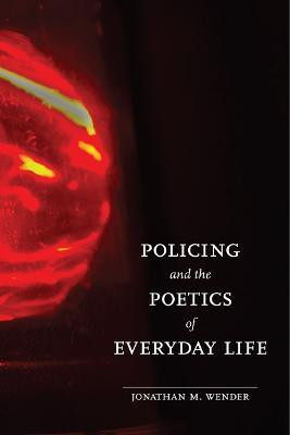 Policing and the Poetics of Everyday Life(English, Hardcover, Wender Jonathan M.)