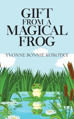 Gift From A Magical Frog(English, Paperback, Karotky Yvonne Bonnie)