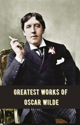 Greatest Works of Oscar Wilde (Deluxe Hardbound Edition)(English, Hardcover, Wilde Oscar)