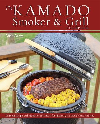 The Kamado Smoker and Grill Cookbook(English, Hardcover, Grove Chris)