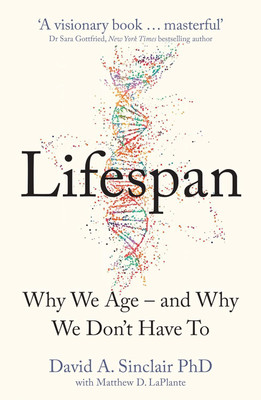 Lifespan : Why We Age – and Why We Don’t Have To: Why We Age – and Why We Don’t Have To(Paperback, David A. Sinclair)