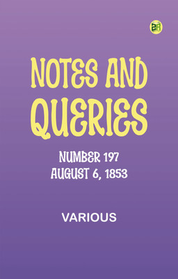 Notes and Queries, Number 197, August 6, 1853(Paperback, Various)