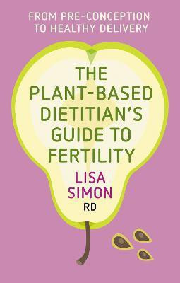 The Plant-Based Dietitian's Guide to Fertility(English, Paperback, unknown)