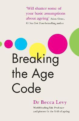 Breaking the Age Code(English, Paperback, Levy Becca)