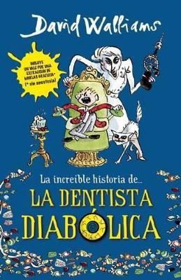 La increible historia de...la dentista diabolica / Demon Dentist(Spanish, Paperback, Walliams David)