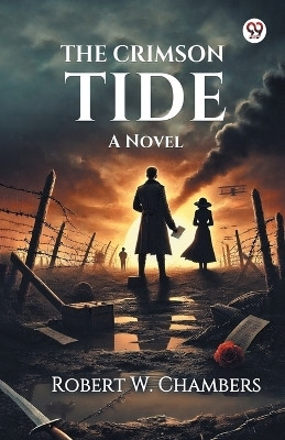 The Crimson Tide A Novel(Paperback, Robert W. Chambers)