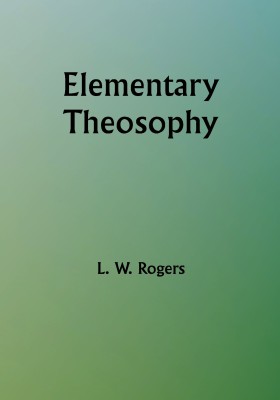Elementary Theosophy(Paperback, L. W. Rogers)